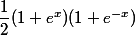 \dfrac 1 2 (1 + e^x)(1 + e^{-x})